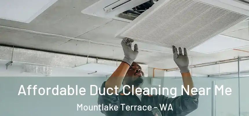 Affordable Duct Cleaning Near Me Mountlake Terrace - WA