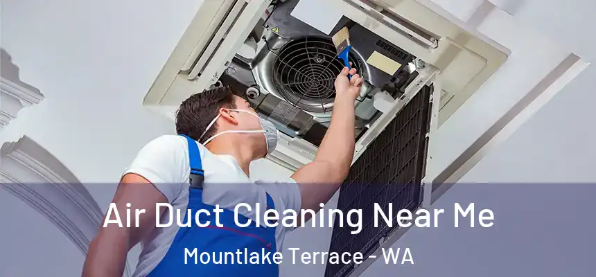 Air Duct Cleaning Near Me Mountlake Terrace - WA