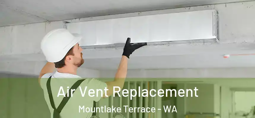 Air Vent Replacement Mountlake Terrace - WA