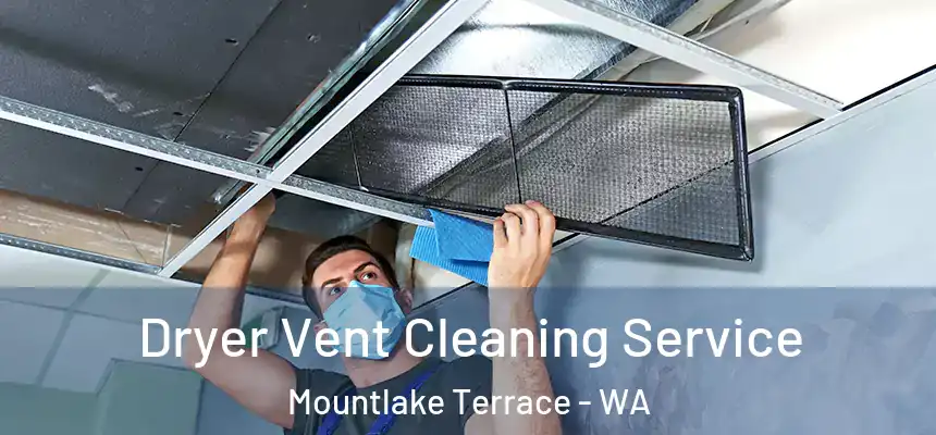 Dryer Vent Cleaning Service Mountlake Terrace - WA