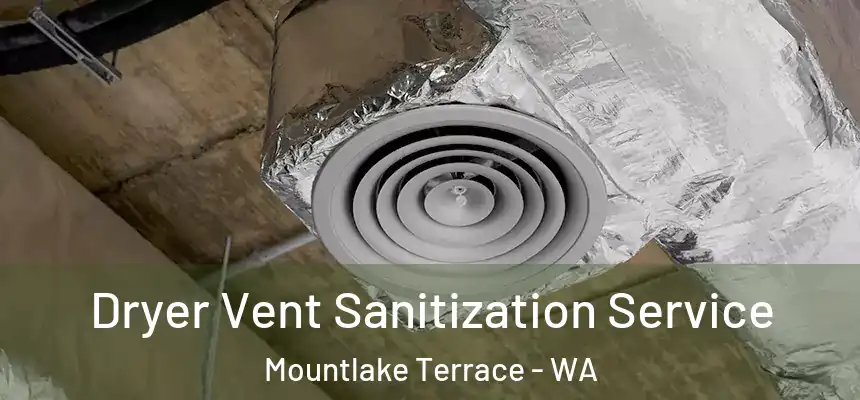  Dryer Vent Sanitization Service Mountlake Terrace - WA