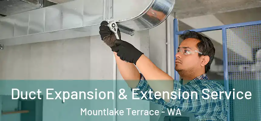 Duct Expansion & Extension Service Mountlake Terrace - WA