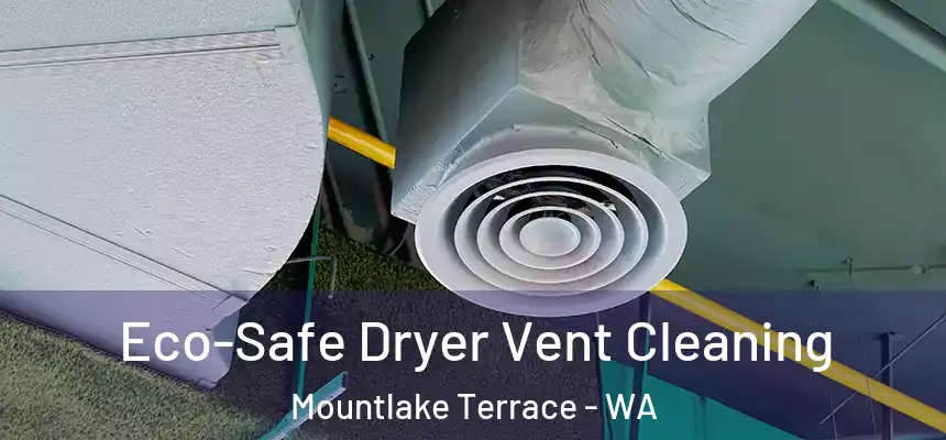  Eco-Safe Dryer Vent Cleaning Mountlake Terrace - WA