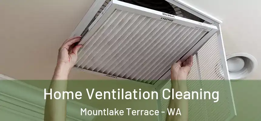  Home Ventilation Cleaning Mountlake Terrace - WA