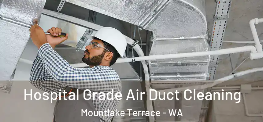  Hospital Grade Air Duct Cleaning Mountlake Terrace - WA