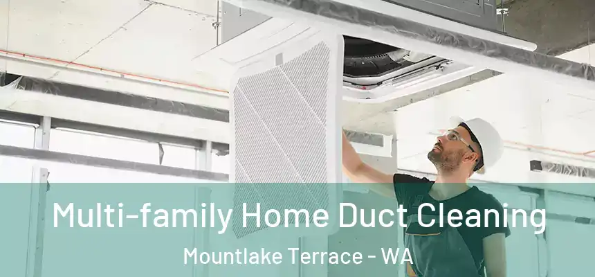 Multi-family Home Duct Cleaning Mountlake Terrace - WA