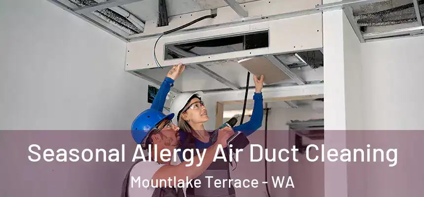 Seasonal Allergy Air Duct Cleaning Mountlake Terrace - WA