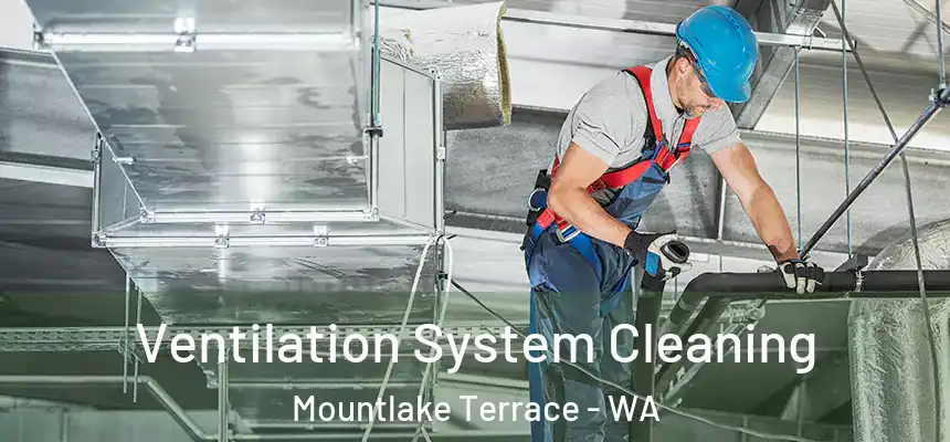  Ventilation System Cleaning Mountlake Terrace - WA