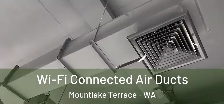 Wi-Fi Connected Air Ducts Mountlake Terrace - WA